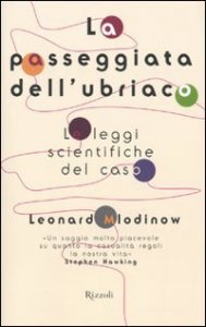 La passeggiata dell'ubriaco - Le leggi scientifiche del caso