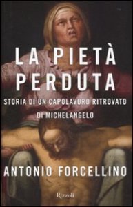 La Piet&agrave; perduta - Storia di un capolavoro ritrovato di Michelangelo