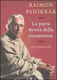 La porta stretta della conoscenza - Sensi, ragione e fede