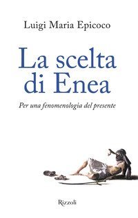 La scelta di Enea. Per una fenomenologia del presente