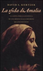 La sfida di Amalia - La lotta per la giustizia di una donna nella Bologna dell'Ottocento