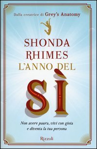 L'anno del s&igrave;. Non avere paura, vivi con gioia e diventa la tua persona