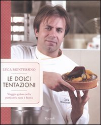 Le dolci tentazioni - Viaggio goloso nella pasticceria sana e buona