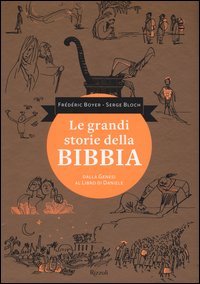 Le grandi storie della Bibbia. Dalla Genesi al libro di Daniele