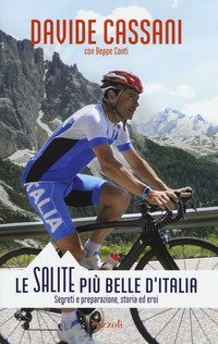 Le salite pi&ugrave; belle d'Italia. Segreti e preparazione, storia ed eroi
