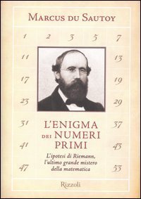 L'enigma dei numeri primi. L'ipotesi di Riemann, il più grande mistero della matematica