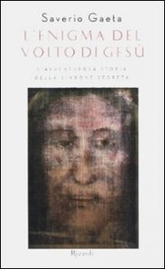 L'enigma del volto di Ges&ugrave; - L'avventurosa storia della Sindone segreta