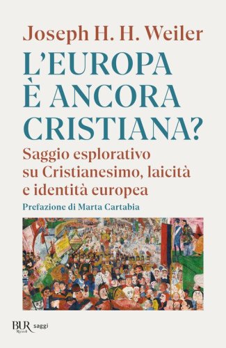 L'Europa &egrave; ancora cristiana? Saggio esplorativo su Cristianesimo, laicit&agrave; e identit&agrave; europea