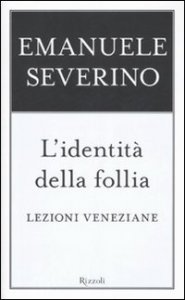 L'identit&agrave; della follia - Lezioni veneziane