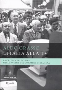 L'Italia alla Tv - La critica televisiva nelle pagine del Corriere della sera