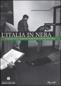 L'Italia in nera - La cronaca nera italiana nelle pagine del Corriere della Sera