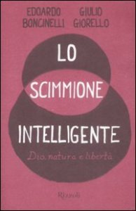 Lo scimmione intelligente. Dio, natura e libert&agrave;