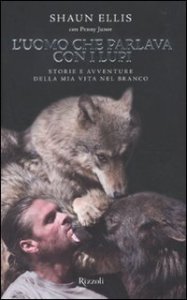 L'uomo che parlava con i lupi - Storie e avventure della mia vita nel branco