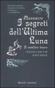 Moonacre - I segreti dell'ultima luna. Il cavallino bianco