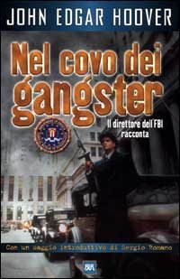 Nel covo dei gangster. La lotta al crimine raccontata dal padre dell'FBI