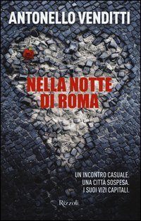 Nella notte di Roma. Un incontro casuale. Una citt&agrave; sospesa. I suoi vizi capitali