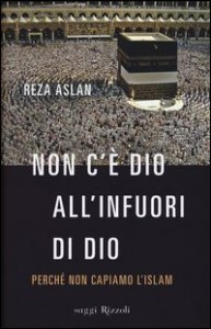Non c'&egrave; dio all'infuori di Dio. Perch&eacute; non capiamo l'Islam