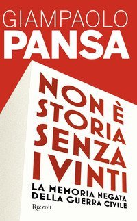 Non &egrave; storia senza i vinti. La memoria negata della guerra civile