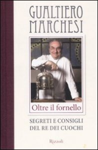 Oltre il fornello - Segreti e consigli del re dei cuochi