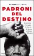 Padroni del destino. La passione, il coraggio, la libert&agrave;. La lezione di Nelson Mandela
