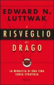 Il risveglio del drago - La minaccia di una Cina senza strategia