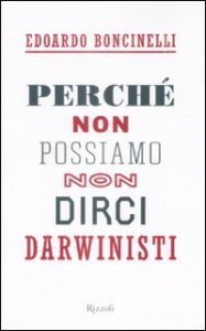 Perch&eacute; non possiamo non dirci darwinisti