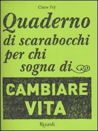 Quaderno di scarabocchi per chi sogna di cambiare vita