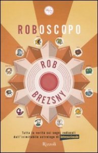 Roboscopo. Tutta la verit&agrave; sui segni zodiacali dall'astrologo di Internazionale