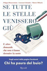 Se tutte le stelle venissero gi&ugrave;. E altre domande che non ci fanno dormire la notte