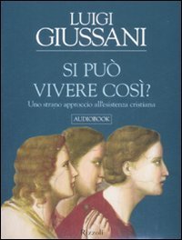 Si pu&ograve; vivere cos&igrave;? Uno strano approccio all'esistenza cristiana - Audiolibro. 3 CD Audio