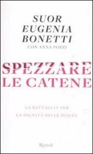 Spezzare le catene - La battaglia per la dignit&agrave; delle donne
