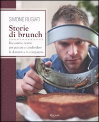 Storie di brunch - Racconti e ricette per gustare e condividere la domenica in compagnia