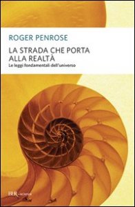 La strada che porta alla realt&agrave;. Le leggi fondamentali dell'universo