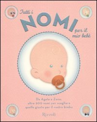 Tutti i nomi per il mio beb&egrave;