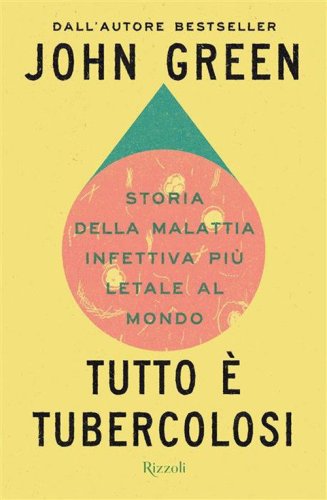 Tutto &egrave; tubercolosi. Storia della malattia infettiva pi&ugrave; letale al mondo