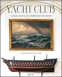 Yacht Club - I pi&ugrave; celebri circoli nautici del mondo