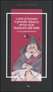 L'arte di fumare e prender tabacco senza recar dispiacere alle belle insegnata in sole quattordici lezioni