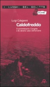 Caldofreddo - Il commissario Cicogna e lo strano caso dell'arciere. Le inchieste del commissario Gian Maria Cicogna. Vol. 1