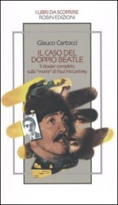 Il caso del doppio Beatle - Il dossier completo sulla &laquo;morte&raquo; di Paul McCartney