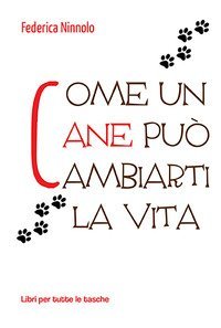 Come un cane pu&ograve; cambiarti la vita