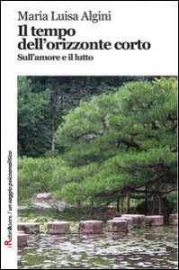 Il tempo dell'orizzonte corto. Sull'amore e il lutto