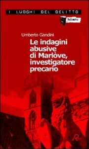 Le indagini abusive di Marl&ograve;ve, investigatore precario - Le indagini di Marl&ograve;ve. Vol. 1