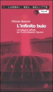 L'infinito buio - Un'indagine difficile per il commissario Capurro