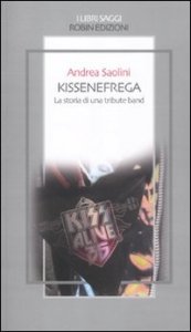 Kissenefrega - La storia di una tribute band