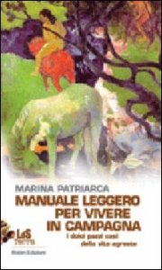 Manuale leggero per vivere in campagna - I dolci pazzi casi della vita agreste