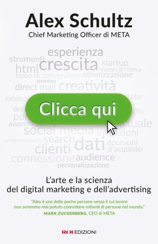 Clicca qui. L'arte e la scienza del digital marketing e dell'advertising