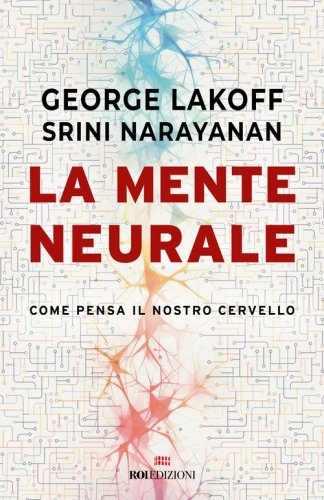 La mente neurale. Come pensa il nostro cervello