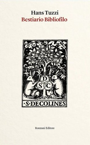 Bestiario bibliofilo. Imprese di animali nelle marche tipografiche dal XV al XVIII secolo (e altro)