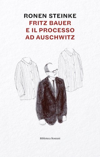 Fritz Bauer e il processo ad Auschwitz
