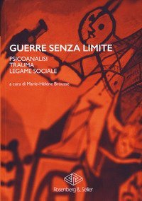 Guerre senza limite. Psicoanalisi, trauma, legame sociale